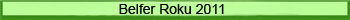 Belfer Roku 2011